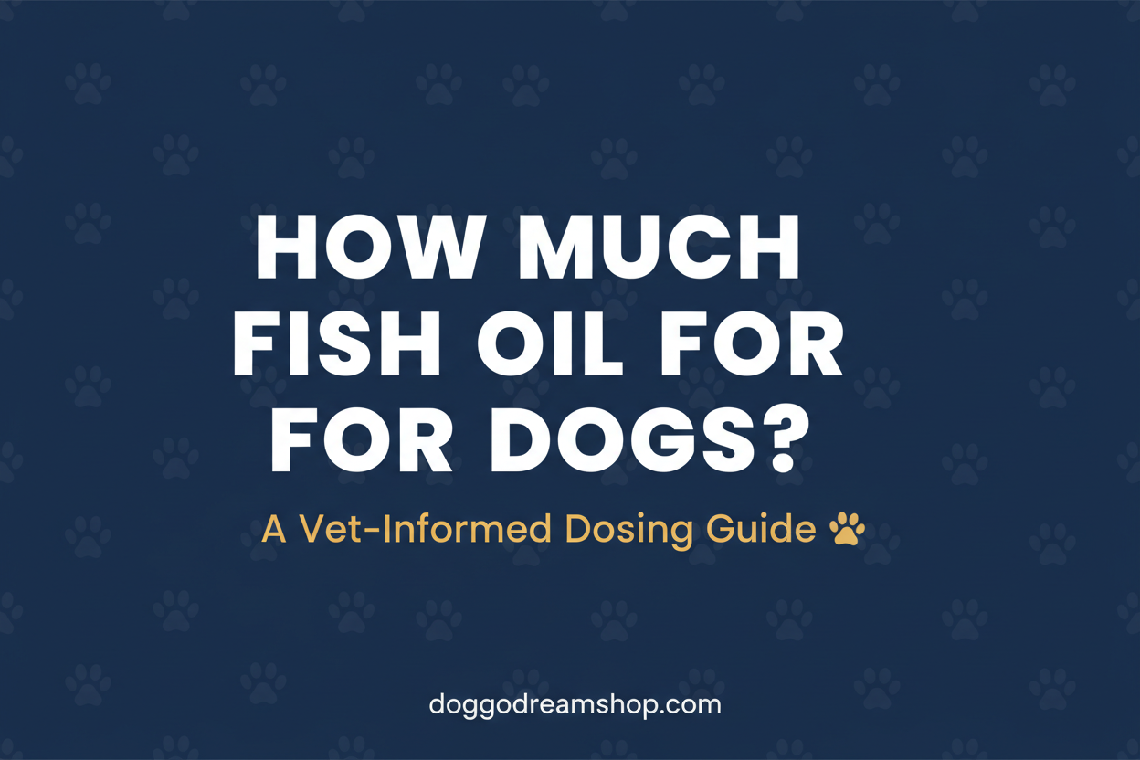"How much fish oil for dogs — vet-informed dosing guide by weight | Doggo Dream Shop"